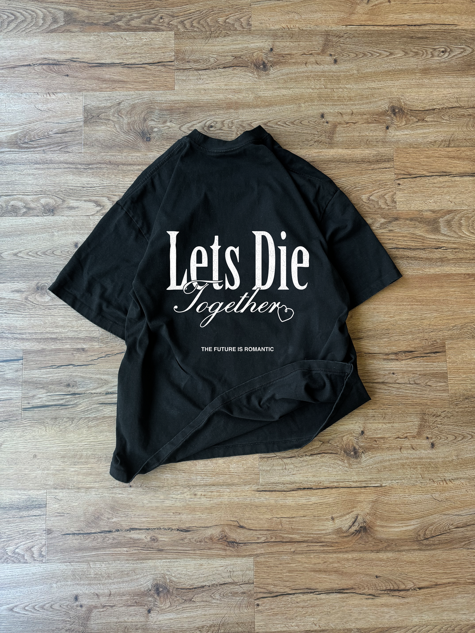 LETS DIE TOGETHER TEE